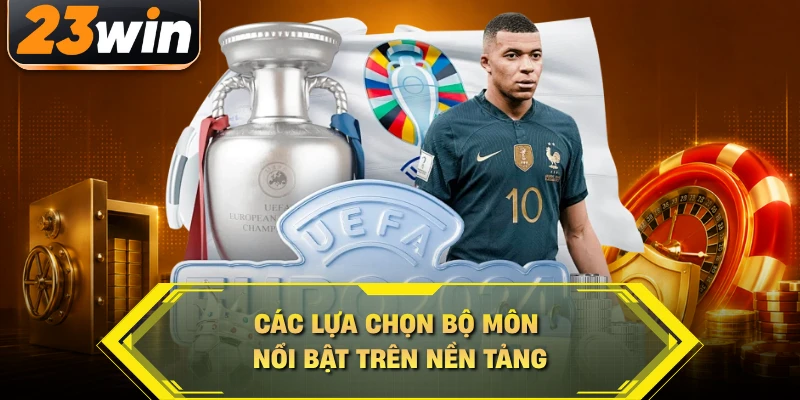Các lựa chọn bộ môn nổi bật trên nền tảng