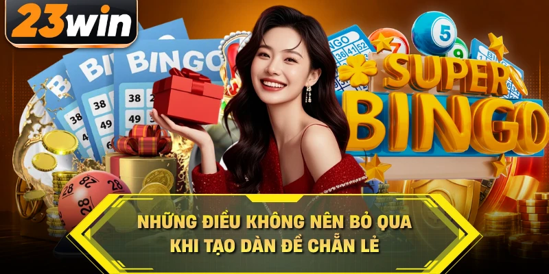 Những điều không nên bỏ qua khi tạo dàn đề chẵn lẻ